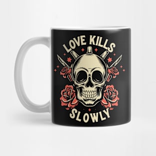 Love Kills Slowly Mug